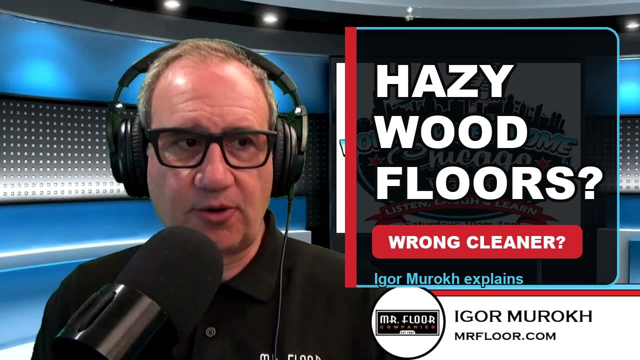 Igor Murokh explains why wood floors look hazy after cleaning